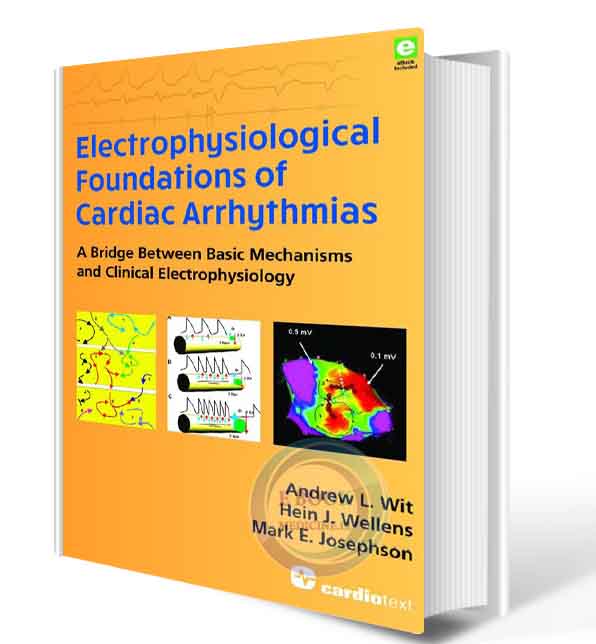 دانلود کتابElectrophysiological Foundations of Cardiac Arrhythmias: A Bridge Between Basic Mechanisms and Clinical Electrophysiology 1st2017 (ORIGINAL PDF)